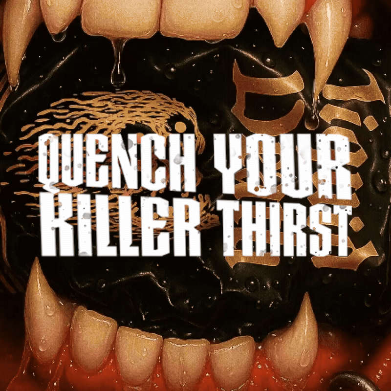 Quench Your Killer Thirst
